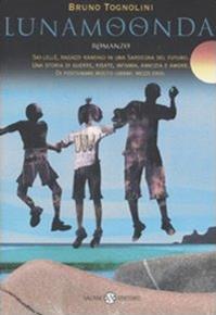 Lunamoonda - Bruno Tognolini - Libro Salani 2008, Mondi fantastici Salani | Libraccio.it
