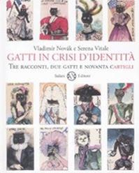 Gatti in crisi d'identità. Tre racconti, due gatti e novanta cartigli. Ediz. illustrata - Vladimir Novák, Serena Vitale - Libro Salani 2008, Illustrati | Libraccio.it