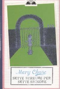 Sette streghe per sette signore - Mary Chase - Libro Salani 2008, Gl' istrici | Libraccio.it