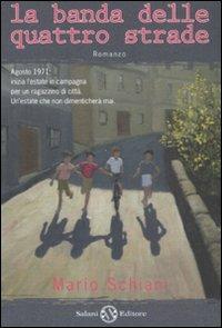 La banda delle quattro strade - Mario Schiani - Libro Salani 2009 | Libraccio.it