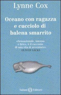 Oceano con ragazza e cucciolo di balena smarrito - Lynne Cox - Libro Salani 2008, Piccoli Salani | Libraccio.it