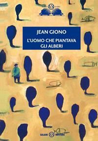 L'uomo che piantava gli alberi - Jean Giono - Libro Salani 2008, Gl' istrici d'oro | Libraccio.it
