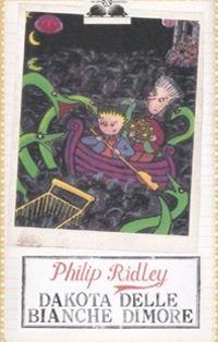 Dakota delle bianche dimore - Philip Ridley - Libro Salani 2008, Gl' istrici | Libraccio.it