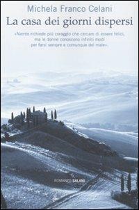 La casa dei giorni dispersi - Michela Franco Celani - Libro Salani 2009 | Libraccio.it