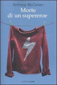 Morte di un supereroe - Anthony McCarten - Libro Salani 2009 | Libraccio.it