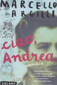 Ciao, Andrea - Marcello Argilli - Libro Salani 2008 | Libraccio.it