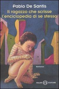 Il ragazzo che scrisse l'enciclopedia di se stesso - Pablo De Santis - Libro Salani 2010 | Libraccio.it