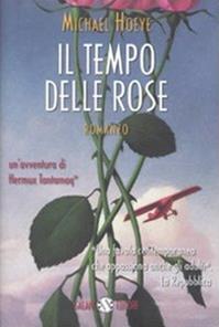 Il tempo delle rose - Michael Hoeye - Libro Salani 2009 | Libraccio.it