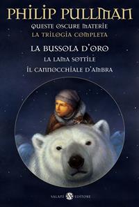 Queste oscure materie. La trilogia completa: La bussola d'oro-La lama sottile-Il cannocchiale d'ambra - Philip Pullman - Libro Salani 2008, Mondi fantastici Salani | Libraccio.it