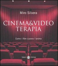 Cinema & video terapia. Come i film curano l'anima - Miro Silvera - Libro Salani 2010 | Libraccio.it