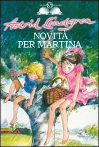 Novità per Martina - Astrid Lindgren - Libro Salani 2008, Gl' istrici | Libraccio.it