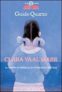 Clara va al mare - Guido Quarzo - Libro Salani 2008, Gl'istrici | Libraccio.it