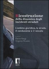 Ricostruzione della dinamica degli incidenti stradali. L'ambito giuridico, la strada, il conducente e il veicolo