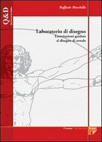 Laboratorio di disegno. Esercitazioni guidate al disegno di arredo - Raffaele Moschillo - Libro Firenze University Press 2005, Quaderni per la didattica | Libraccio.it