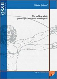 Un soffitto viola. Psicoterapia, formazione, autobiografia - Nicola Spinosi - Libro Firenze University Press 2005, Quaderni di studi e ricerche | Libraccio.it