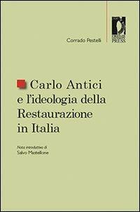 Carlo Antici e l'ideologia della restaurazione in Italia - Corrado Pestelli - Libro Firenze University Press 2009, Studi e saggi | Libraccio.it