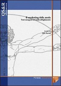 Il marketing della moda. Temi emergenti nel tessile-abbigliamento  - Libro Firenze University Press 2006, Quaderni di studi e ricerche | Libraccio.it