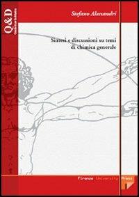Sintesi e discussioni su temi di chimica generale - Stefano Alessandri - Libro Firenze University Press 2006, Quaderni per la didattica | Libraccio.it