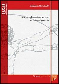 Sintesi e discussioni su temi di chimica generale - Stefano Alessandri - Libro Firenze University Press 2006, Quaderni per la didattica | Libraccio.it