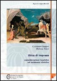 Il governo imprenditoriale. Vol. 3/1: Etica di impresa: considerazioni teoriche ed evidenze cliniche - Cristiano Ciappei, Debora Ninci - Libro Firenze University Press 2006 | Libraccio.it