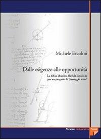 Dalle esigenze alle opportunità. La difesa idraulica fluviale occasione per un progetto di «paesaggio terzo» - Michele Ercolini - Libro Firenze University Press 2006, Tesi. Scienze tecnologiche | Libraccio.it