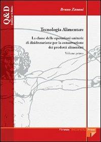 Tecnologia alimentare. Vol. 1: La classe delle operazioni unitarie di disidratazione per la conservazione dei prodotti alimentari - Bruno Zanoni - Libro Firenze University Press 2006, Quaderni per la didattica | Libraccio.it