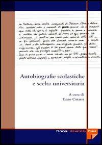 Autobiografie scolastiche e scelta universitaria  - Libro Firenze University Press 2006, Monografie. Umanistica | Libraccio.it