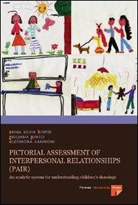Pictorial assessment of interpersonal relationships (PAIR). An analytic system for understanding children's drawings - Anna Silvia Bombi, Giuliana Pinto, Eleonora Cannoni - Libro Firenze University Press 2007, Manuali. Umanistica | Libraccio.it