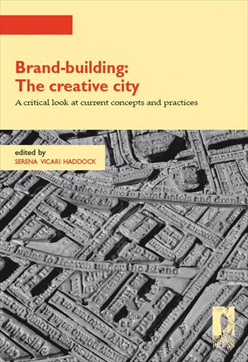 Brand-building: the creative city - Serena Vicari Haddock - Libro Firenze University Press 2026, Strumenti per la didattica e la ricerca | Libraccio.it