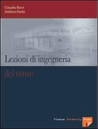 Lezioni di ingegneria del vento - Claudio Borri, Stefano Pastò - Libro Firenze University Press 2007 | Libraccio.it