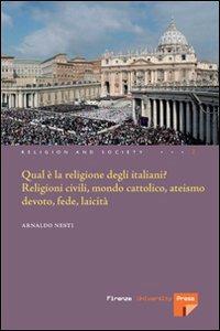 Qual è la religione degli italiani? Religioni civili, mondo cattolico, ateismo devoto, fede laicità - Arnaldo Nesti - Libro Firenze University Press 2007, Religion and Society. Nuova serie | Libraccio.it