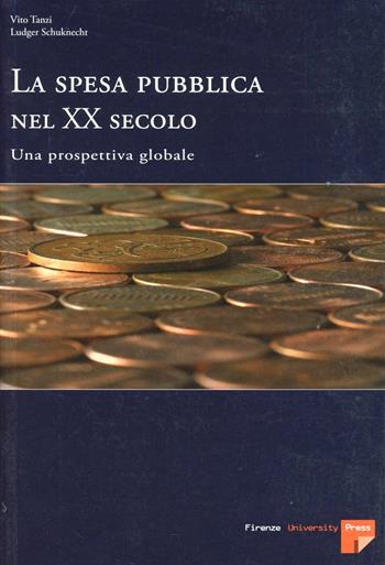 La spesa pubblica nel XX secolo. Una prospettiva globale - Vito Tanzi, Ludger Schuknecht - Libro Firenze University Press 2007 | Libraccio.it