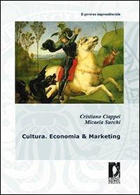 Cultura. Economia & marketing - Cristiano Ciappei, Micaela Surchi - Libro Firenze University Press 2010, Fuori collana | Libraccio.it