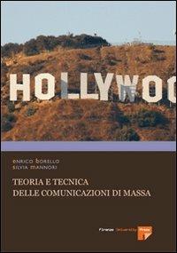 Teoria e tecnica delle comunicazioni di massa - Enrico Borello, Silvia Mannori - Libro Firenze University Press 2007 | Libraccio.it