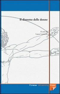 Il distretto delle donne  - Libro Firenze University Press 2007, Quaderni di studi e ricerche | Libraccio.it
