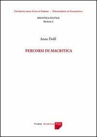 Percorsi di macritica. Con CD-ROM - Anna Dolfi - Libro Firenze University Press 2008, Fonti storiche e letterarie | Libraccio.it