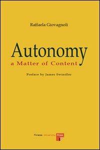 Autonomy. A matter of content - Raffaela Giovagnoli - Libro Firenze University Press 2008, Studi e saggi | Libraccio.it