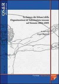 La lettura dei bilanci delle organizzazioni di volontariato toscane nel biennio 2004-2005  - Libro Firenze University Press 2007, Quaderni di studi e ricerche | Libraccio.it