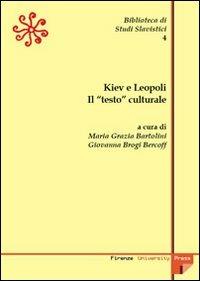 Kiev e Leopoli. Il «testo» culturale  - Libro Firenze University Press 2007, Biblioteca di studi slavistici | Libraccio.it