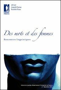 Des mots des femmes. Rencontres linguistiques. Actes da la journée d'etude (Florence, 1 décembre 2006)  - Libro Firenze University Press 2008, Atti | Libraccio.it