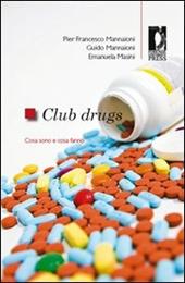 Club Drugs. Cosa sono e cosa fanno