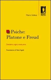 Psiche. Platone e Freud. Desiderio, sogno, mania, eros