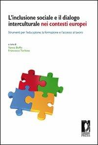 L' inclusione sociale e il dialogo interculturale nei contesti europei. Strumenti per l'educazione, la formazione e l'accesso al lavoro  - Libro Firenze University Press 2008, Proceedings e report | Libraccio.it