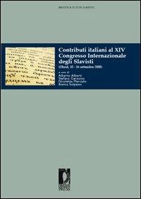 Contributi italiani al XIV Congresso internazionale degli slavisti (Ohrid, 10-16 settembre 2008)  - Libro Firenze University Press 2008, Biblioteca di studi slavistici | Libraccio.it