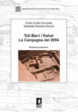 Tell Barri. La campagna del 2004 - Paolo E. Pecorella, Raffaella Pierobon Benoit - Libro Firenze University Press 2009, Strumenti per la didattica e la ricerca | Libraccio.it
