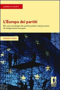 L' Europa dei partiti. Per una sociologia dei partiti politici nel processo di integrazione europea - Lorenzo Viviani - Libro Firenze University Press 2009, Strumenti per la didattica e la ricerca | Libraccio.it
