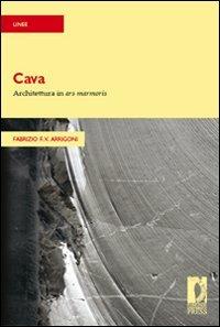 Cava. Architettura in ars marmoris - Fabrizio F. Arrigoni - Libro Firenze University Press 2009, Strumenti per la didattica e la ricerca | Libraccio.it