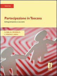 Partecipazione in Toscana. Interpretazioni e racconti - Giancarlo Paba, A. Lisa Pecoriello, Camilla Perrone - Libro Firenze University Press 2009, Strumenti per la didattica e la ricerca | Libraccio.it