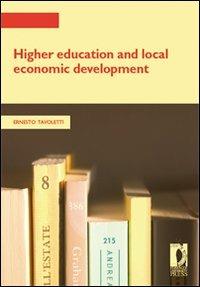 Higher education and local economic development - Ernesto Tavoletti - Libro Firenze University Press 2009, Strumenti per la didattica e la ricerca | Libraccio.it
