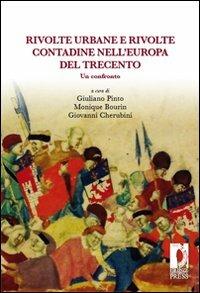 Rivolte urbane e rivolte contadine nell'Europa del Trecento. Un confronto  - Libro Firenze University Press 2009, Biblioteca di storia | Libraccio.it